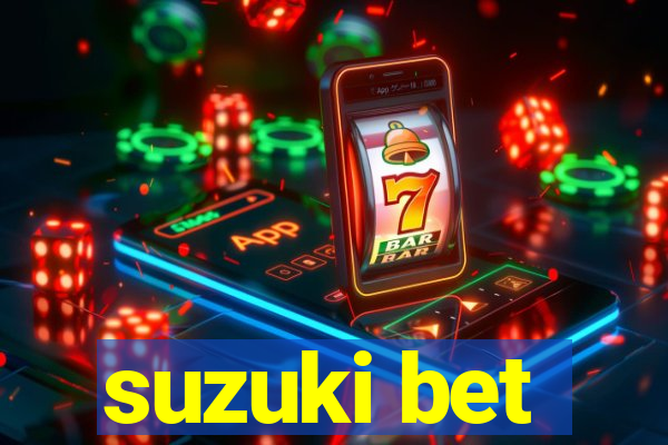 suzuki bet